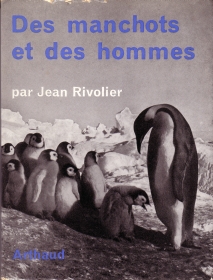 Des manchots et des hommes / Jean Rivolier